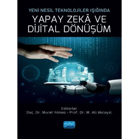 Yeni Nesil Teknolojiler Işığında Yapay Zeka ve Dijital Dönüşüm - Ali Akcayol