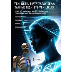 Yeni Nesil Tıpta Yapay Zeka Tanı ve Teşhiste Yenilikler İkinci Adam Yayınları