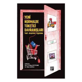Yeni Normalde Tüketici Davranışları - Teori Araştırma Uygulama - Nihal Sütütemiz Metin Saygılı