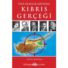 Yeni Olaylar Işığında Kıbrıs Gerçeği - Fatih Bayhan