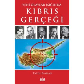 Yeni Olaylar Işığında Kıbrıs Gerçeği - Fatih Bayhan