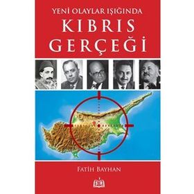Yeni Olaylar Işığında Kıbrıs Gerçeği - Fatih Bayhan
