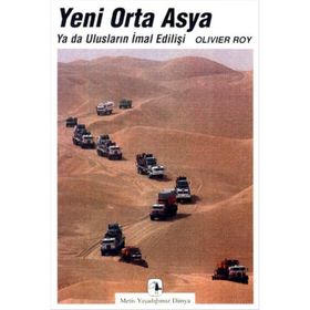 YENI ORTA ASYA YA DA ULUSLARIN İMAL EDİLİŞİ - OLIVIER ROY