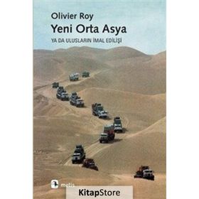 YENI ORTA ASYA YA DA ULUSLARIN İMAL EDİLİŞİ - OLIVIER ROY
