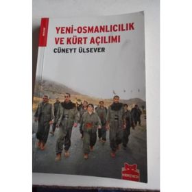 YENI-OSMANLICILIK VE KÜRT AÇILIMI - CÜNEYT ÜLSEVER