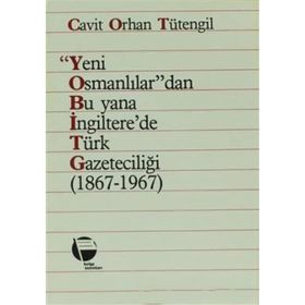 YENI OSMANLILAR'DAN BU YANA İNGİLTERE'DE TÜRK GAZETECİLİĞİ 1867-1967 - CAVIT ORHAN TÜTENGİL