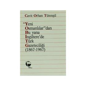 YENI OSMANLILAR'DAN BU YANA İNGİLTERE'DE TÜRK GAZETECİLİĞİ 1867-1967 - CAVIT ORHAN TÜTENGİL