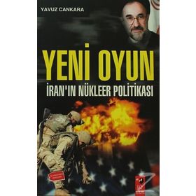 Yeni Oyun - İranın Nükleer Politikası - Yavuz Çankara