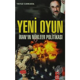 Yeni Oyun - İranın Nükleer Politikası - Yavuz Çankara