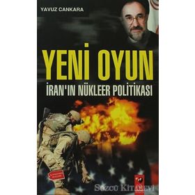 Yeni Oyun - İranın Nükleer Politikası - Yavuz Çankara