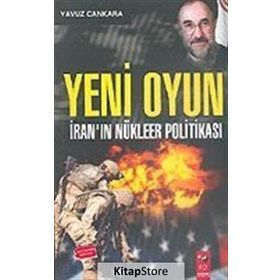 Yeni Oyun - İranın Nükleer Politikası - Yavuz Çankara