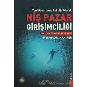 Yeni Pazarlama Tekniği Olarak Niş Pazar Girişimciliği - Mehmet Akif Çakırer