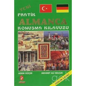 Yeni Pratik Almanca Konuşma Kılavuzu - Adem Güçer Mehmet Ali Selçuk