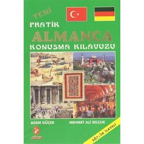 Yeni Pratik Almanca Konuşma Kılavuzu - Adem Güçer Mehmet Ali Selçuk