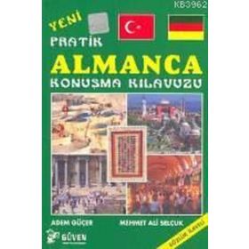 Yeni Pratik Almanca Konuşma Kılavuzu - Adem Güçer Mehmet Ali Selçuk