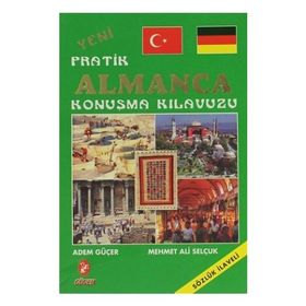Yeni Pratik Almanca Konuşma Kılavuzu - Adem Güçer Mehmet Ali Selçuk