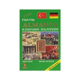 Yeni Pratik Almanca Konuşma Kılavuzu - Adem Güçer Mehmet Ali Selçuk