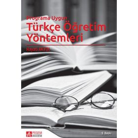 YENI PROGRAMA UYGUN TÜRKÇE ÖĞRETİM YÖNTEMLERİ - HAYATI AKYOL