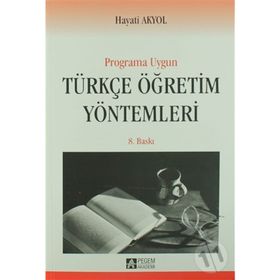 YENI PROGRAMA UYGUN TÜRKÇE ÖĞRETİM YÖNTEMLERİ - HAYATI AKYOL