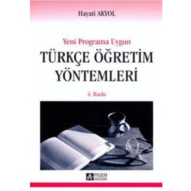YENI PROGRAMA UYGUN TÜRKÇE ÖĞRETİM YÖNTEMLERİ - HAYATI AKYOL