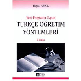 YENI PROGRAMA UYGUN TÜRKÇE ÖĞRETİM YÖNTEMLERİ - HAYATI AKYOL