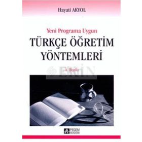 YENI PROGRAMA UYGUN TÜRKÇE ÖĞRETİM YÖNTEMLERİ - HAYATI AKYOL