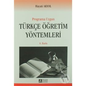 YENI PROGRAMA UYGUN TÜRKÇE ÖĞRETİM YÖNTEMLERİ - HAYATI AKYOL