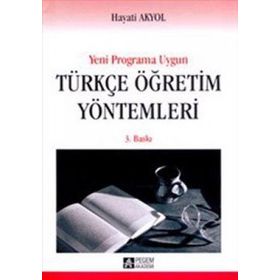 YENI PROGRAMA UYGUN TÜRKÇE ÖĞRETİM YÖNTEMLERİ - HAYATI AKYOL