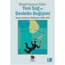 YENI SAĞ VE DEVLETIN DEĞİŞİMİ YAPISAL UYARLAMA POLİTİKALARI 1980-1995 - BİRGÜL AYMAN GÜLER