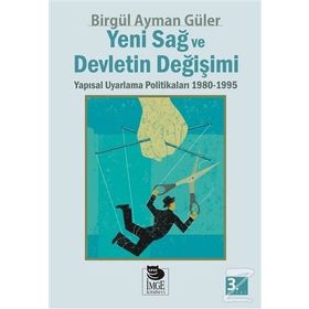 YENI SAĞ VE DEVLETIN DEĞİŞİMİ YAPISAL UYARLAMA POLİTİKALARI 1980-1995 - BİRGÜL AYMAN GÜLER