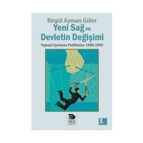 YENI SAĞ VE DEVLETIN DEĞİŞİMİ YAPISAL UYARLAMA POLİTİKALARI 1980-1995 - BİRGÜL AYMAN GÜLER