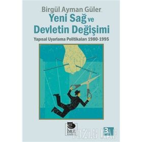 YENI SAĞ VE DEVLETIN DEĞİŞİMİ YAPISAL UYARLAMA POLİTİKALARI 1980-1995 - BİRGÜL AYMAN GÜLER