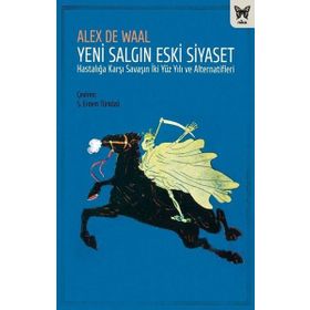 Yeni Salgın Eski Siyaset Hastalığa Karşı Savaşın İki Yüz Yılı ve Alternatifleri Nika Yayınevi