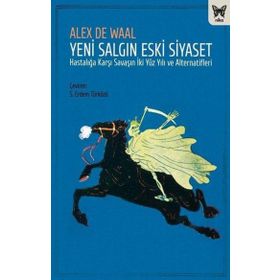 Yeni Salgın Eski Siyaset Hastalığa Karşı Savaşın İki Yüz Yılı ve Alternatifleri Nika Yayınevi