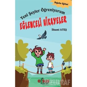 Yeni Şeyler Öğreniyorum - Eğlenceli Hikayeler - İlhami Ateş