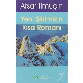 Yeni Şiirimizin Kısa Romanı - Afşar Timuçin