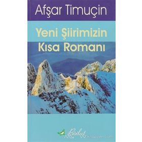 Yeni Şiirimizin Kısa Romanı - Afşar Timuçin