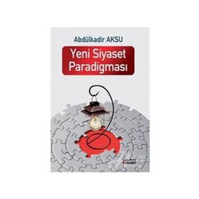 Yeni Siyaset Paradigması - Abdülkadir Aksu