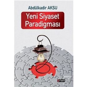 Yeni Siyaset Paradigması - Abdülkadir Aksu
