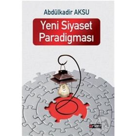 Yeni Siyaset Paradigması - Abdülkadir Aksu