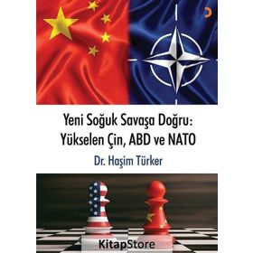 Yeni Soğuk Savaşa Doğru-Yükselen Çin ABD ve NATO - Haşim Türker