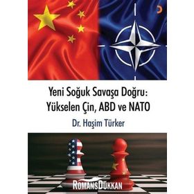Yeni Soğuk Savaşa Doğru-Yükselen Çin ABD ve NATO - Haşim Türker