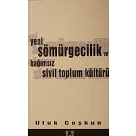 YENI SÖMÜRGECİLİK VE BAĞIMSIZ SIVIL TOPLUM KÜLTÜRÜ - UFUK COŞKUN