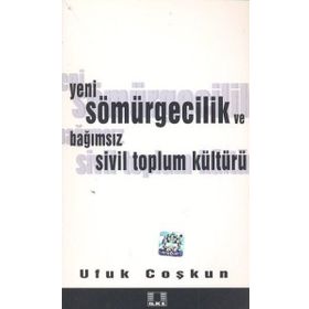 YENI SÖMÜRGECİLİK VE BAĞIMSIZ SIVIL TOPLUM KÜLTÜRÜ - UFUK COŞKUN