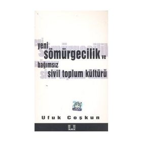 YENI SÖMÜRGECİLİK VE BAĞIMSIZ SIVIL TOPLUM KÜLTÜRÜ - UFUK COŞKUN