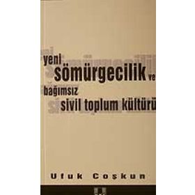 YENI SÖMÜRGECİLİK VE BAĞIMSIZ SIVIL TOPLUM KÜLTÜRÜ - UFUK COŞKUN