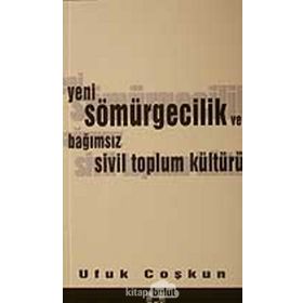 YENI SÖMÜRGECİLİK VE BAĞIMSIZ SIVIL TOPLUM KÜLTÜRÜ - UFUK COŞKUN