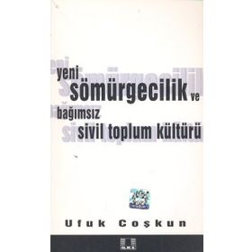 YENI SÖMÜRGECİLİK VE BAĞIMSIZ SIVIL TOPLUM KÜLTÜRÜ - UFUK COŞKUN
