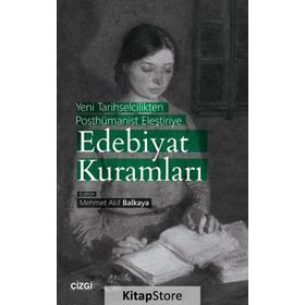 Yeni Tarihselcilikten Posthümanist Eleştiriye Edebiyat Kuramları - Mehmet Akif Balkaya