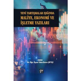 Yeni Tartışmalar Işığında Maliye Ekonomi ve İşletme Yazıları - Taha Emre Çiftçi